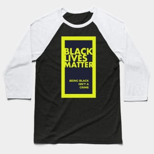 Black Lives Matter-Being Black is Not A Crime T-shirt Baseball T-Shirt